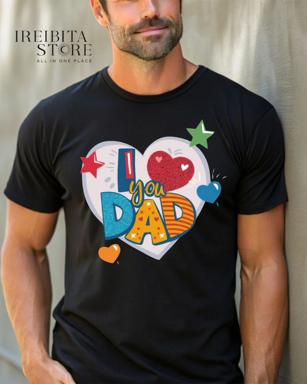 I LOVE YOU DAD” T-Shirt – Father’s Day